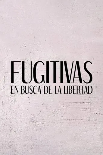 Fugitivas, en busca de la libertad TV series poster - Rated 7.5/10