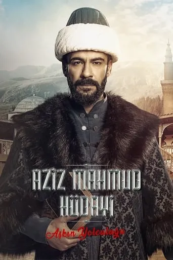 Aziz Mahmud Hüdayi: Aşkın Yolculuğu TV series poster - Rated 8.3/10