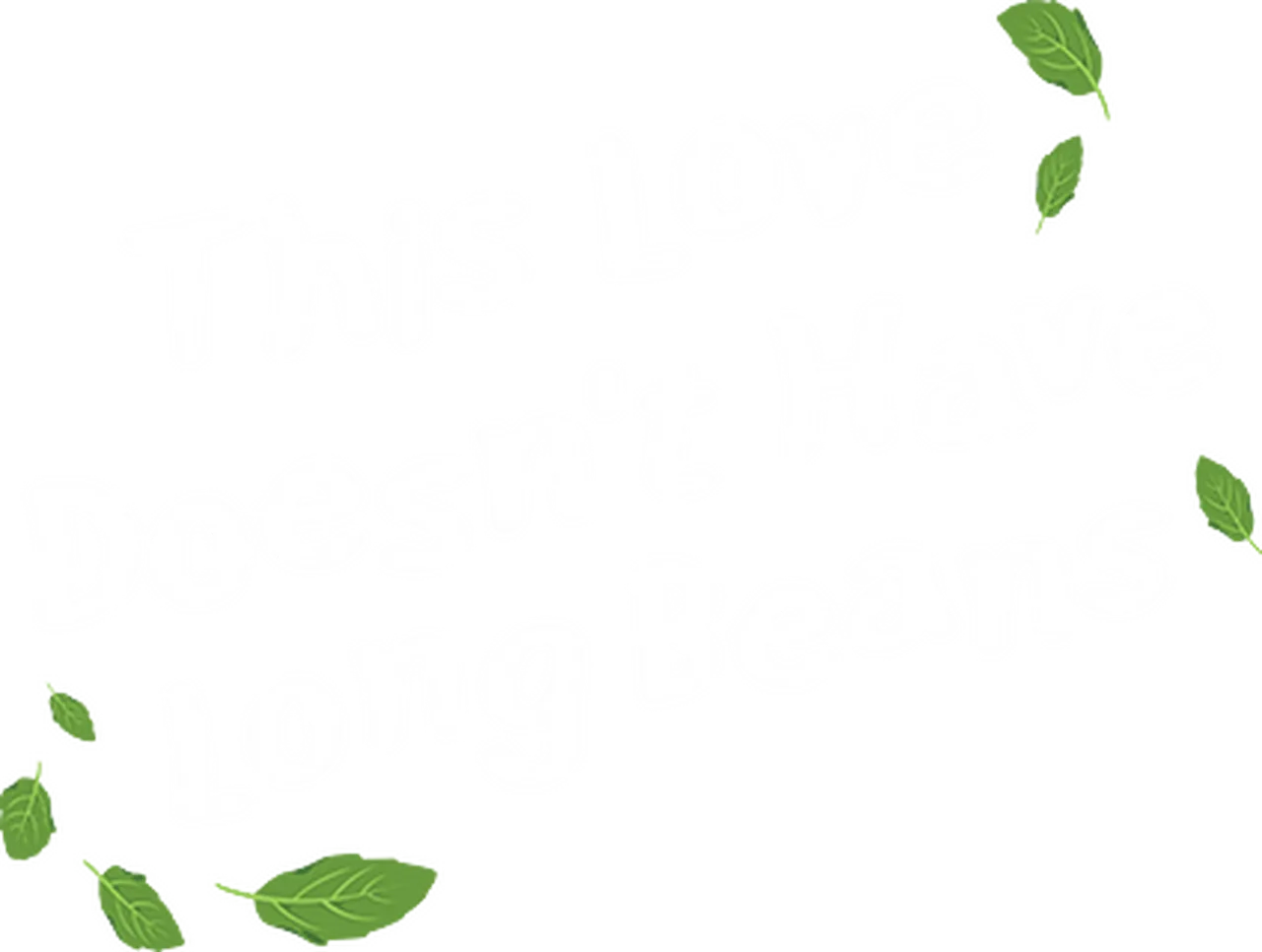 This Love Doesn't Have Long Beans