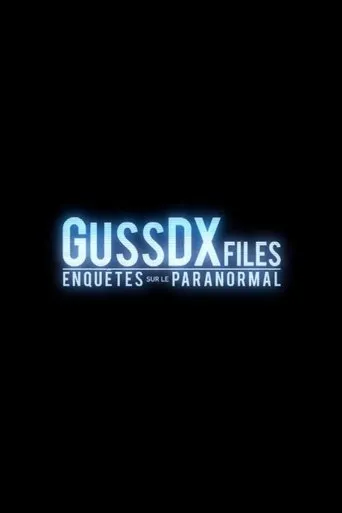 GussDXfiles : Enquêtes sur le Paranormal TV series poster - Entertainment content