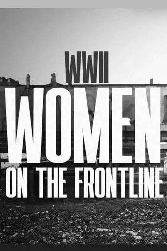 WWII Women on the Frontline TV series poster - Rated 8/10