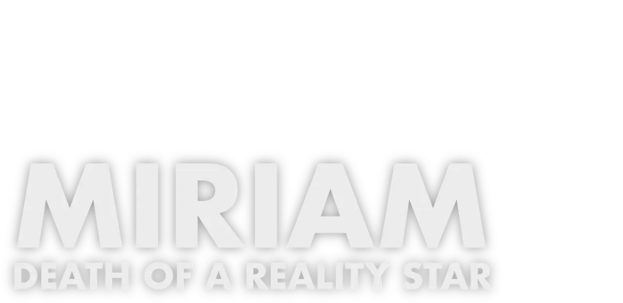 Miriam: Death of a Reality Star