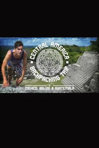 Central America Backpacking Trip TV series poster - Rated 10/10