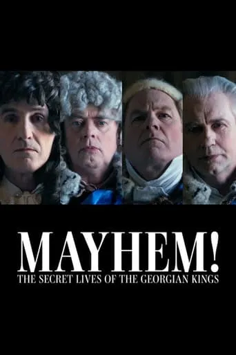 Mayhem! The Secret Lives of the Georgian Kings TV series poster - Rated 8/10