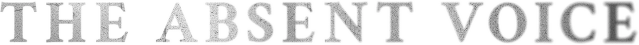 The Absent Voice