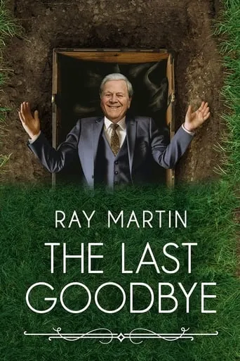 Ray Martin: The Last Goodbye TV series poster - Rated 6/10