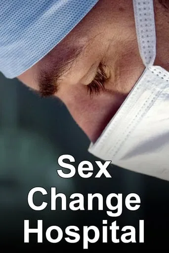 Sex Change Hospital TV series poster - Rated 10/10