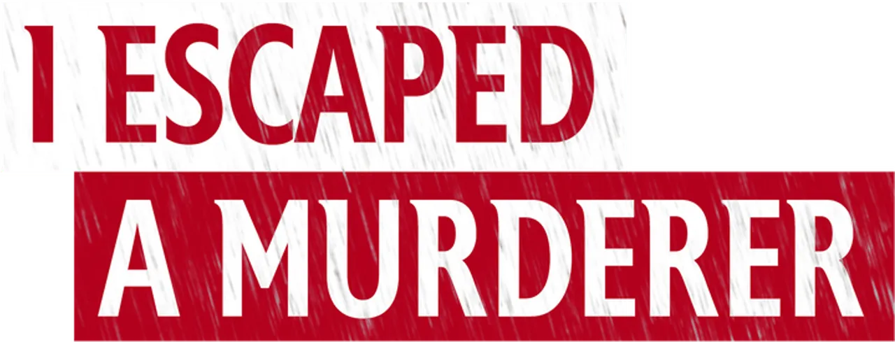 I Escaped a Murderer