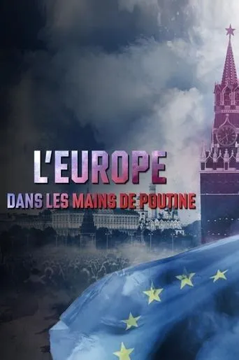 L'Europe dans la main de Poutine ? TV series poster - Rated 8/10