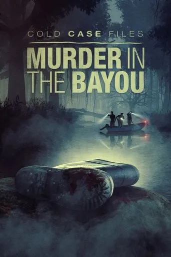 Cold Case Files: Murder in the Bayou TV series poster - Rated 7/10