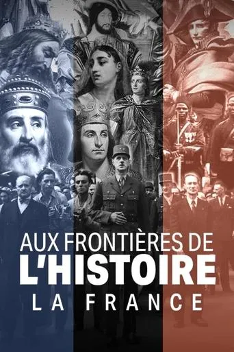 Aux frontières de l'Histoire - La France TV series poster - Rated 8/10