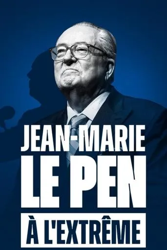 Jean-Marie Le Pen : À l'extrême TV series poster - Rated 7/10