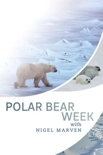 Polar Bear Week with Nigel Marven TV series poster - Rated 5/10