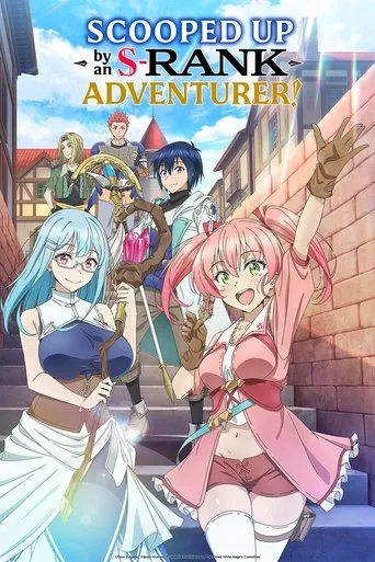 Scooped Up by an S-Rank Adventurer! TV series poster - Rated 8.4/10
