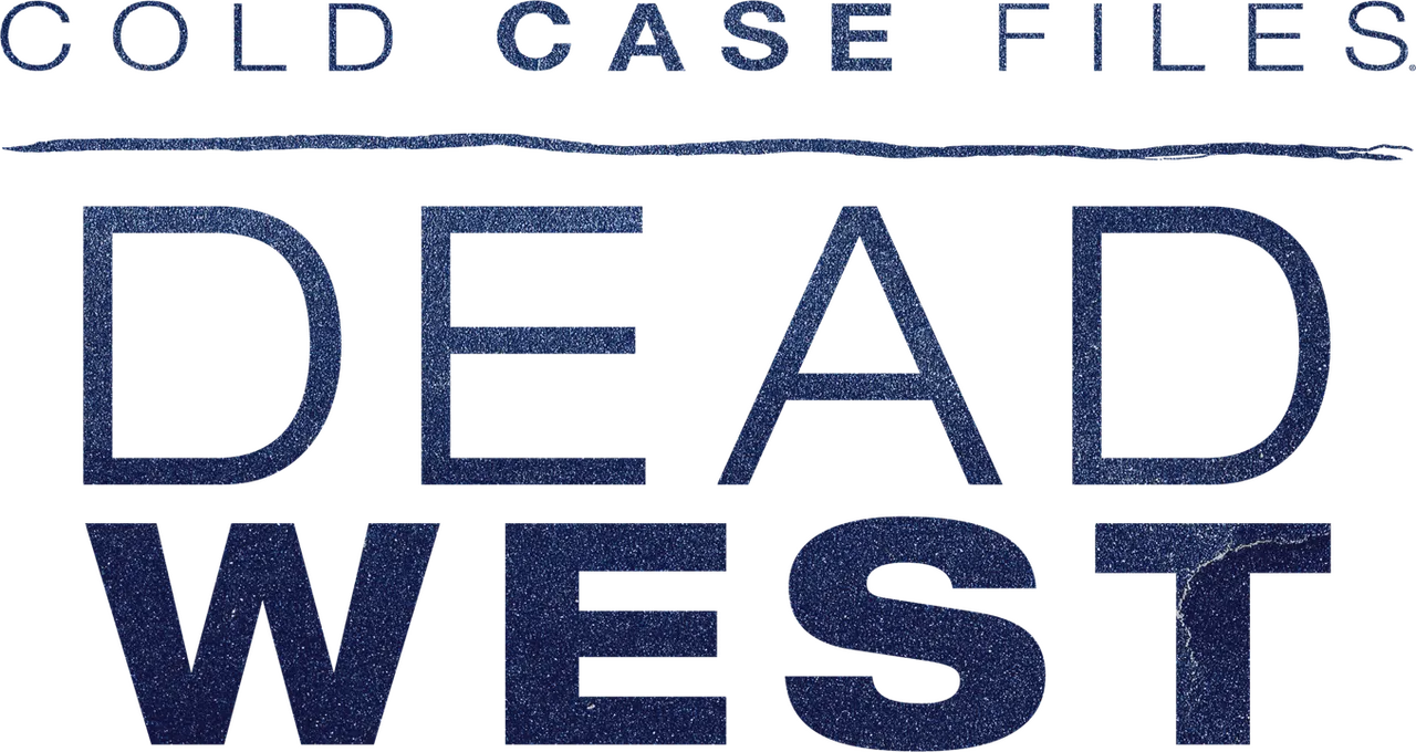 Cold Case Files: Dead West