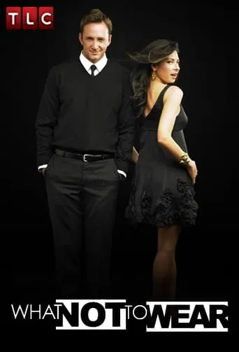 What Not to Wear TV series poster - Rated 5.6/10