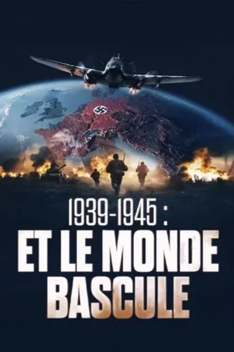 1939-1945 - Et le monde bascule TV series poster - Rated 7.7/10