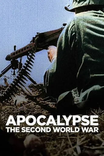 Apocalypse: The Second World War TV series poster - Rated 8.227/10