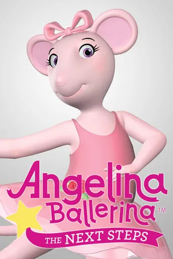 Angelina Ballerina: The Next Steps TV series poster - Rated 7.2/10