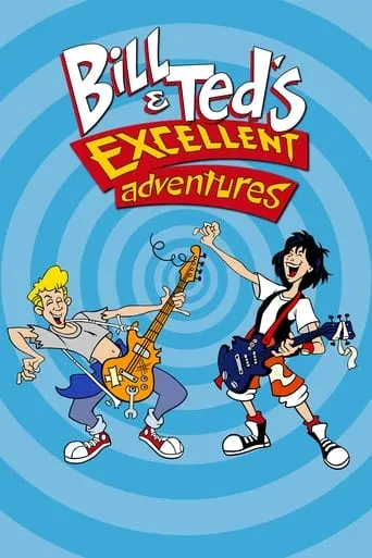 Bill & Ted's Excellent Adventures TV series poster - Rated 6.577/10
