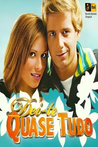 Dei-te Quase Tudo TV series poster - Rated 6/10