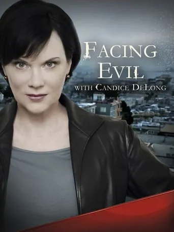 Facing Evil with Candice DeLong TV series poster - Rated 7/10