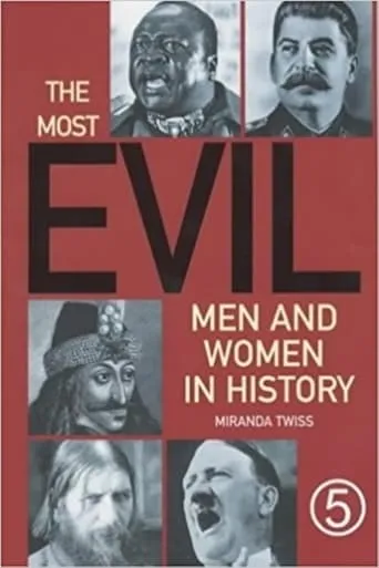 The Most Evil Men and Women in History TV series poster - Rated 8/10