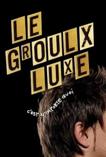 Le Groulx Luxe, c'est n'importe quoi TV series poster - Rated 10/10