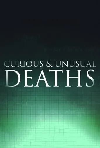 Curious and Unusual Deaths TV series poster - Rated 7.7/10