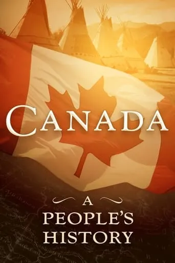 Canada: A People's History TV series poster - Rated 9.5/10