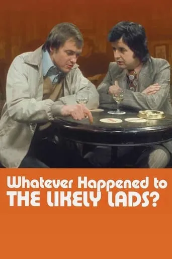 Whatever Happened to the Likely Lads? TV series poster - Rated 7.7/10
