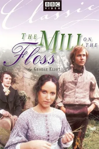 The Mill on the Floss TV series poster - Rated 5.5/10