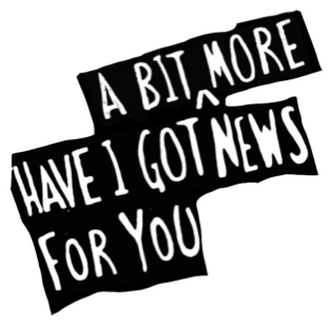 Have I Got a Bit More News for You