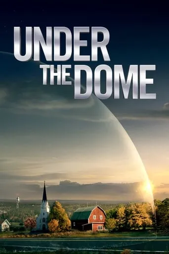 Under the Dome TV series poster - Rated 7.16/10