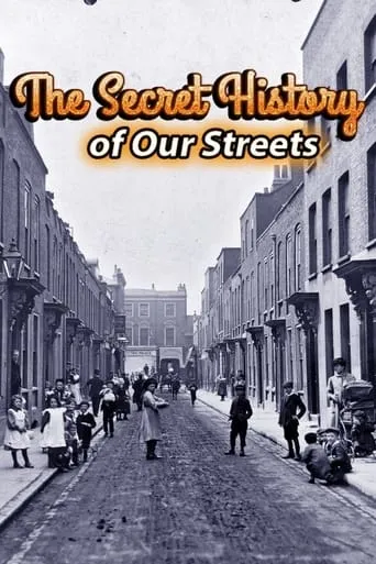 The Secret History of Our Streets TV series poster - Rated 10/10