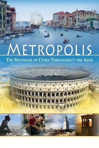 Metropolis: The Splendor of Cities Throughout the Ages TV series poster - Rated 6/10