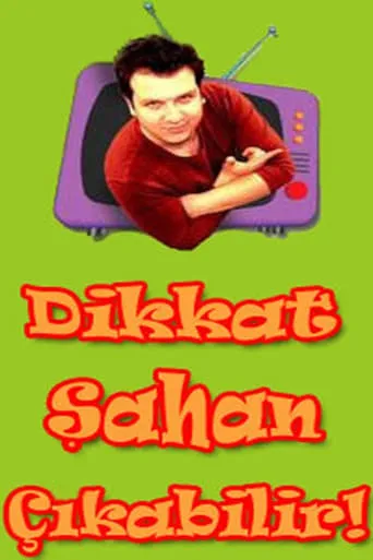 Dikkat Şahan Çıkabilir TV series poster - Rated 7.063/10