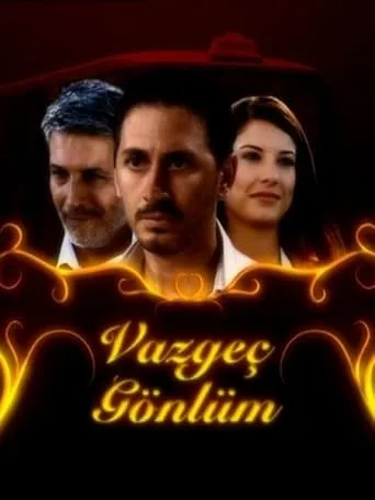 Vazgeç Gönlüm TV series poster - Rated 6/10