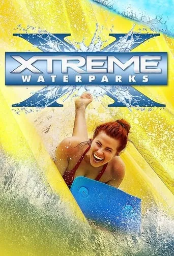 Xtreme Waterparks TV series poster - Rated 6/10
