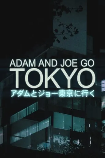 Adam and Joe Go Tokyo TV series poster - Rated 8/10