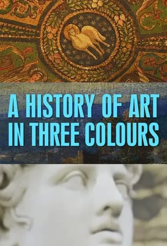 A History of Art in Three Colours TV series poster - Rated 7/10
