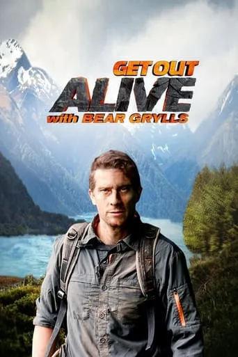 Get Out Alive with Bear Grylls TV series poster - Rated 7.2/10