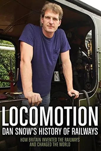 Locomotion: Dan Snow's History of Railways TV series poster - Rated 8/10