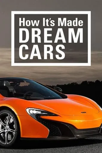 How It's Made: Dream Cars TV series poster - Rated 6.8/10