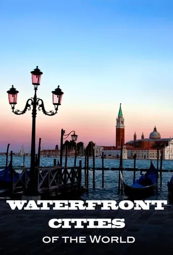 Waterfront Cities of the World TV series poster - Entertainment content