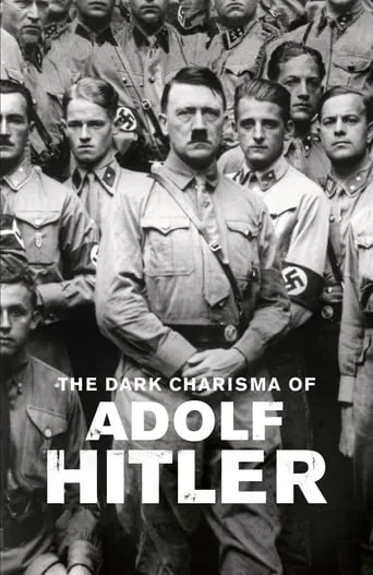 The Dark Charisma of Adolf Hitler TV series poster - Rated 7.4/10