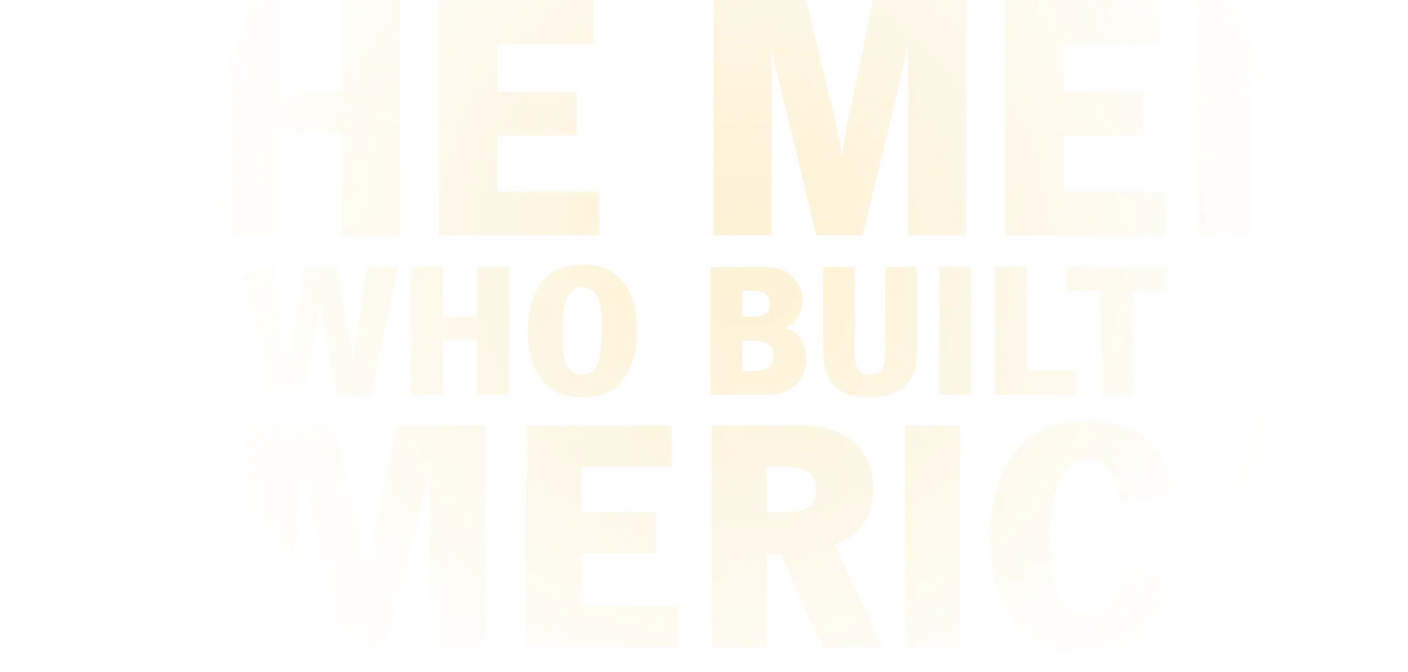 The Men Who Built America