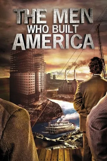 The Men Who Built America TV series poster - Rated 8/10