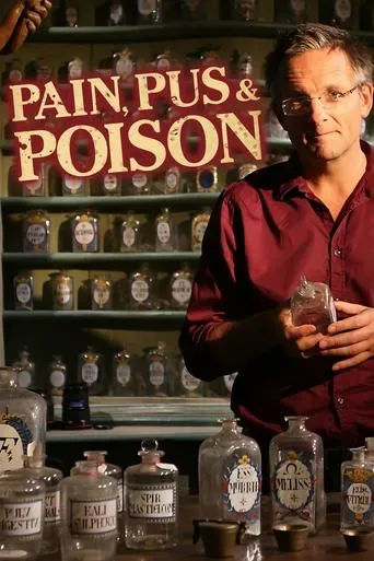 Pain, Pus and Poison: The Search for Modern Medicines TV series poster - Rated 8/10