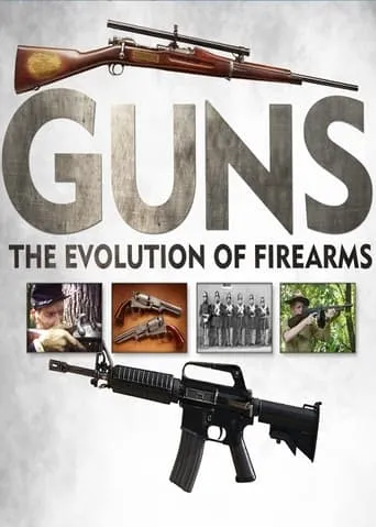 Guns: The Evolution of Firearms TV series poster - Rated 9/10